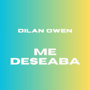 ME DESEABA by DILAN OWEN