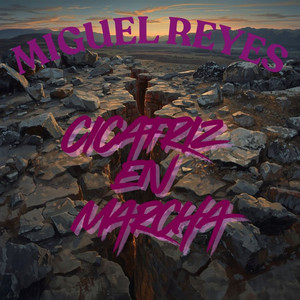 Cicatriz En Marcha by Miguel Reyes