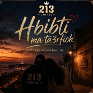 Hbibti ma ta3rfich by 213 UNITED