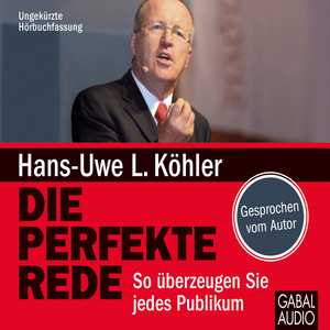 Die perfekte Rede (So überzeugen Sie jedes Publikum)