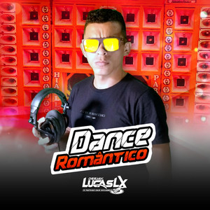 Dance Romântico by DJ Lucas LX O Patrão das Mixagens