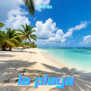la playa by hunter vela