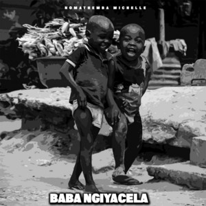 Baba Ngiyacela (Gwijo) by Nomathemba Michelle