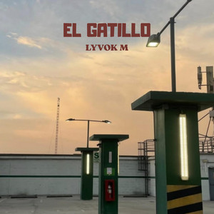 El Gatillo by LYVOK M