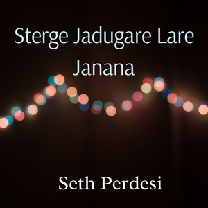 Seth Perdesi - Sterge Jadugare Lare Janana