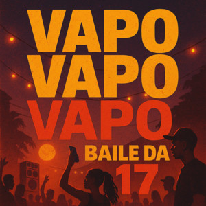 VAPO VAPO VAPO BAILE DA 17 by Jacksom
