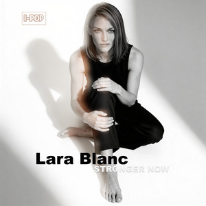 Stronger Now by Lara Blanc