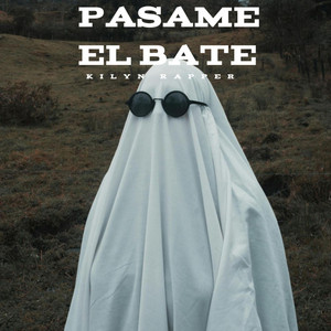 PASAME EL BATE by Kilyn Rapper