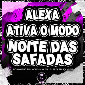 Mc Monik do pix, MC LYSA, Mc Gw, DJ 2T DA FRANÇA & BK2P - Alexa Ativa o Modo Noite das Safadas