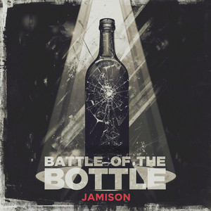 Battle of the Bottle by JAMISON