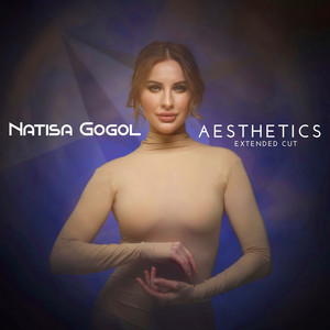 Natisa Gogol — Aesthetics (Extended Cut)