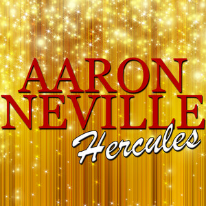 Aaron Neville • Hercules • オリジナルリリース Hercules - Album by Aaron Neville | Spotify