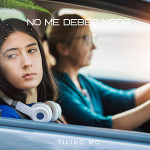No Me Debes Nada by Tiliko Mc