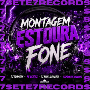 MONTAGEM ESTOURA FONE