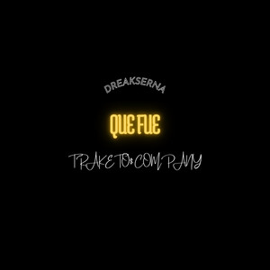 Que Fue by Dreak Serna