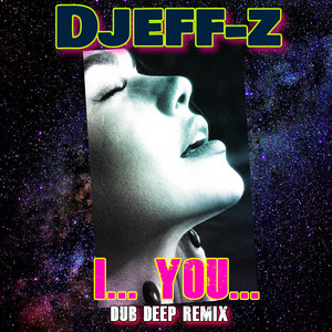 I... You... (Dub Deep Remix)