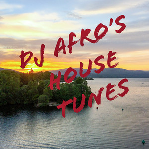 Dj Afro’s House Tunes