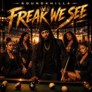 Freak We See by SOUNDKHILLA