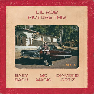 Picture This by Lil Rob, Baby Bash, MC Magic, Diamond Ortiz