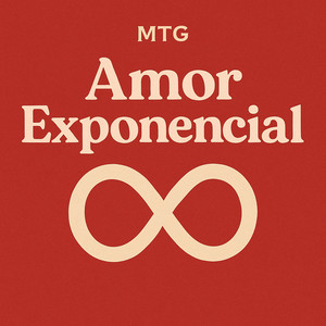 Mtg - Amor Exponencial