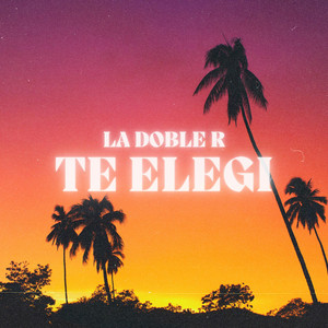 La Doble R - Te Elegí