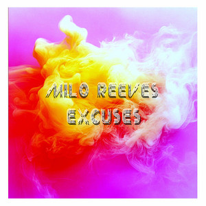 Excuses by Milo Reeves