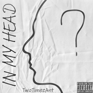 In My Head by TwoTimezAnt
