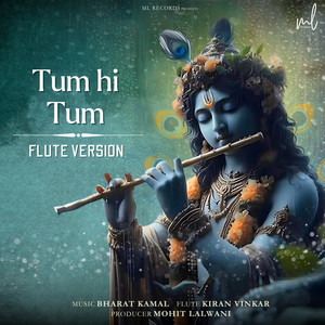 Mohit Lalwani, Bharat Kamal & Kiran Vinkar - Tum Hi Tum (Flute Version)