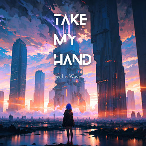 Take My Hand by Eecho Wave