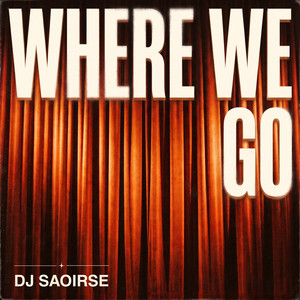 Where We Go by DJ Saoirse