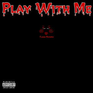 Play With Me (Freestyle) by Flash Riviero