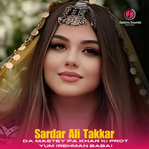 Sardar Ali Takkar - Da Mastey Pa Khar Ki Prot Yum
