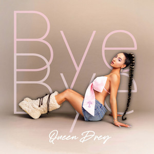 Bye Bye by Queen Drey