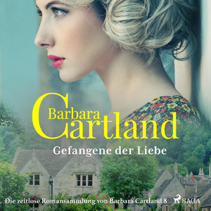 Gefangene der Liebe - Die zeitlose Romansammlung von Barbara Cartland 8 (Ungekürzt) Audiobook