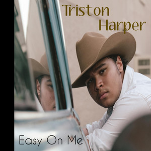 Easy On Me by Triston Harper
