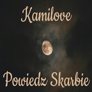 Kamilove - Powiedz Skarbie