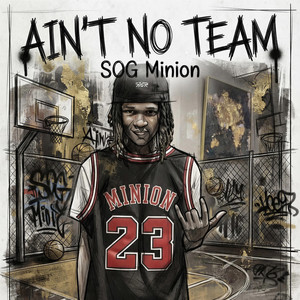 Ain't No Team by SOG Minion