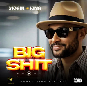 Big Shit by Mogul king