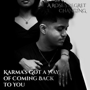 KARMA’S GOT A WAY OF COMING BACK TO YOU
