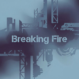 Breaking Fire by Keaton Hall