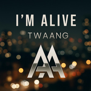 I'm Alive by Twaang