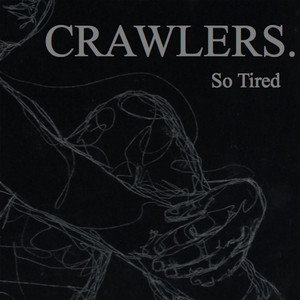 So Tired by Crawlers
