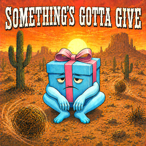 Something's Gotta Give by Teo Laza