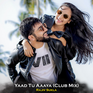Yaad Tu Aaaya (Club Mix)