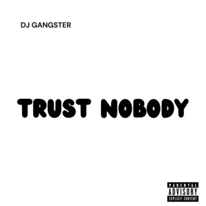 Dj Gangster - Trust Nobody