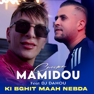 Ki Bghit Maah Nebda by Cheikh Mamidou, Dj Dahou