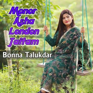 Bonna Talukder - Monor Asha London Jaitam