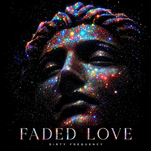 Faded Love by Dirty Frequency