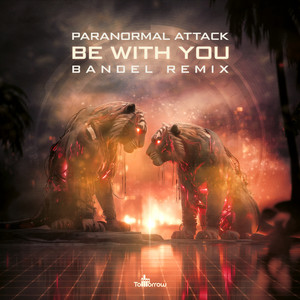 Be With You - Bandel Remix by Paranormal Attack, Bandel