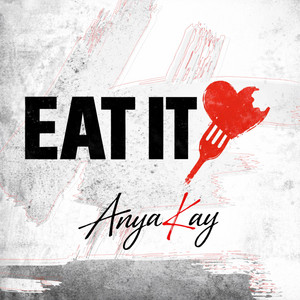 EAT IT by Anya Kay